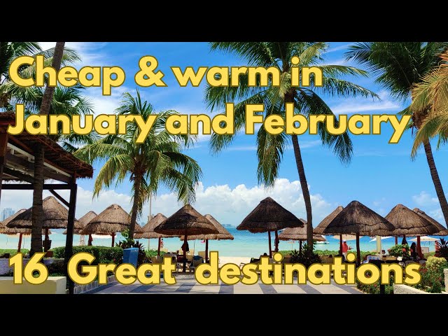 Cheapest places to travel in January and February for warm weather