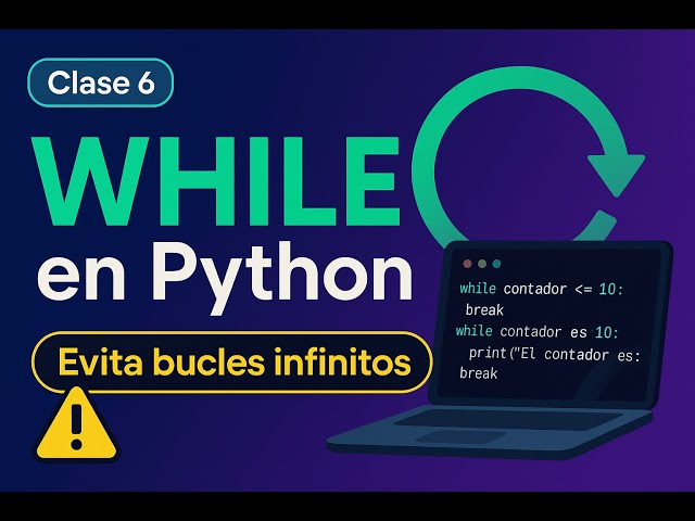 Clase 6 - Ciclo while en Python y bucles infinitos