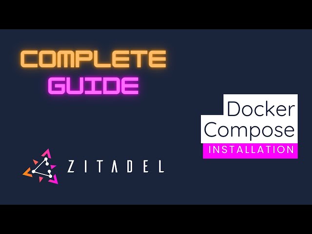 Installation with Docker Compose | Complete Guide to Zitadel