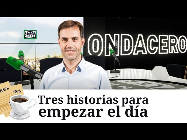Tres historias para empezar el día con Miguel Ondarreta 27/07/2026