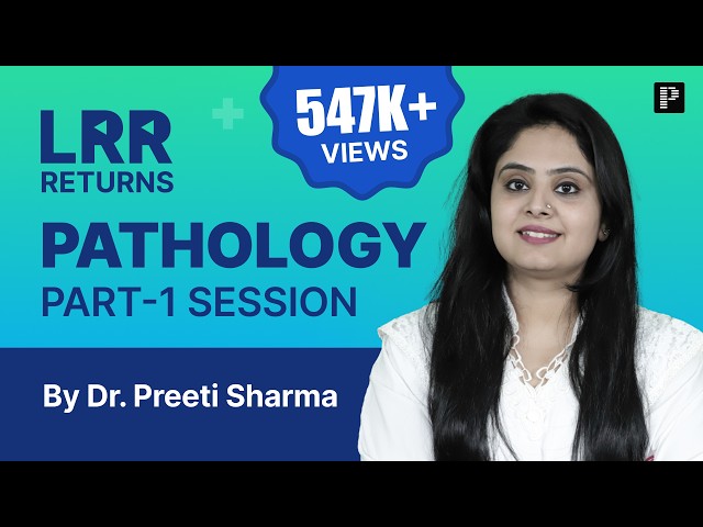 Pathology LRR by Dr. Preeti Sharma Part 1 | For NEET PG, INI-CET & FMGE 2026