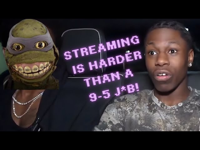 Streaming Is Harder Than A 9-5 Job