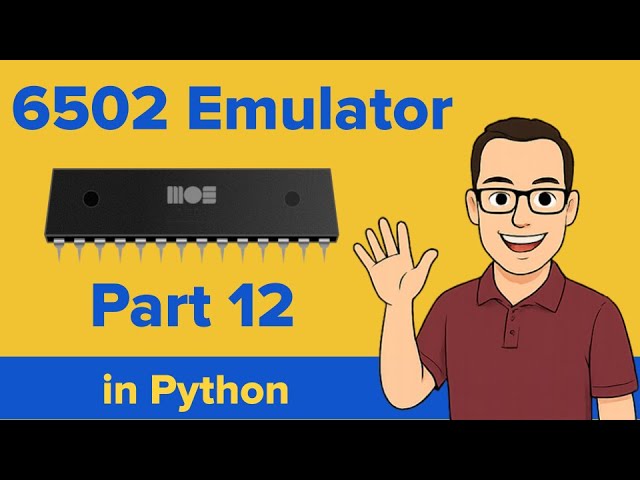 How to Code a 6502 Emulator in Python Part 12