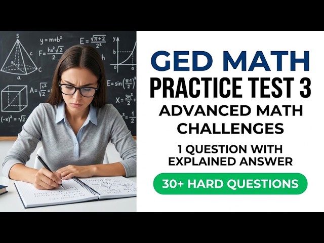 GED Math Practice Test 3:Advanced Math Challenges Solved With Step-by-Step Explanations for Success!