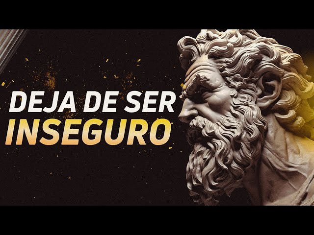 8 CONSEJOS ESTOICOS PODEROSOS PARA DEJAR DE SER INSEGURO Y RECUPERAR LA AUTOCONFIANZA PERDIDA