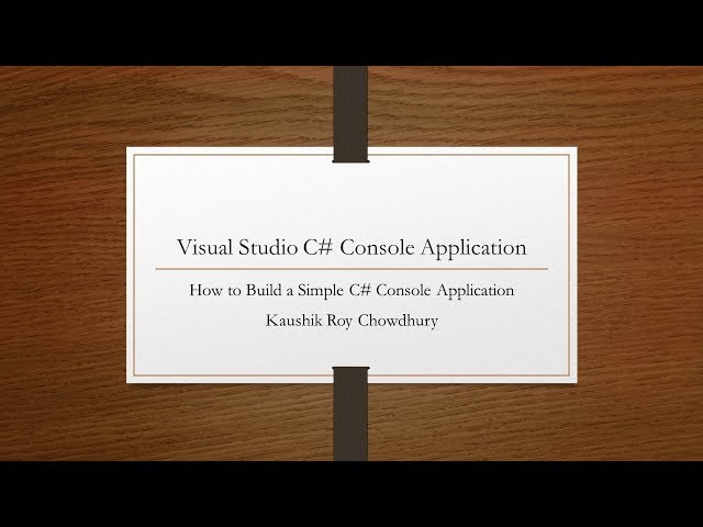 How To Build A Simple Console Application with C# In Visual Studio