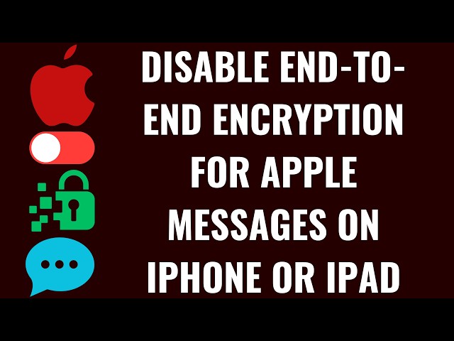 How to Disable End-to-End Encryption for Apple Messages on iPhone or iPad