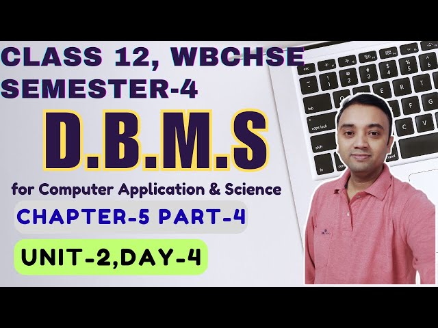 DBMS | Chapter 5 Part 4 Unit 2 | Class12 Semester 4 | Computer Application & Science