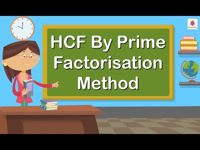 HCF by Prime Factorisation Method | Mathematics Grade 4 | Periwinkle