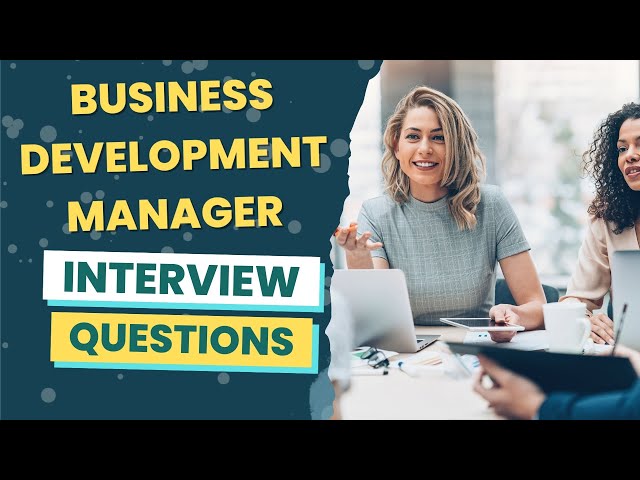 Business Development Manager Interview Questions (with answers & tips)