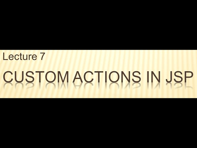 L07-V01: Custom actions in JavaServer Pages