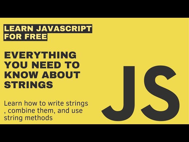 Everything You Need to Know About JavaScript Strings