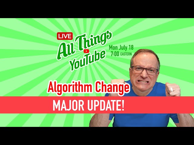 Algorithm Change! MAJOR UPDATE! - July 18