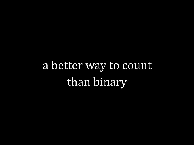 a better way to count than binary