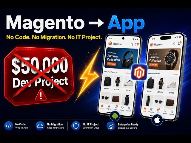 Convert Your Magento Store Into an Android & iOS Mobile App (No $50K Dev Project!)