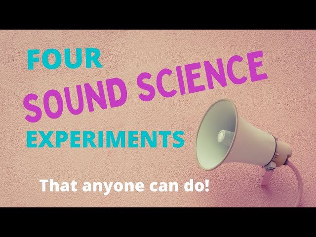 4 Fun Sound Science Experiment That Anyone Can Do!