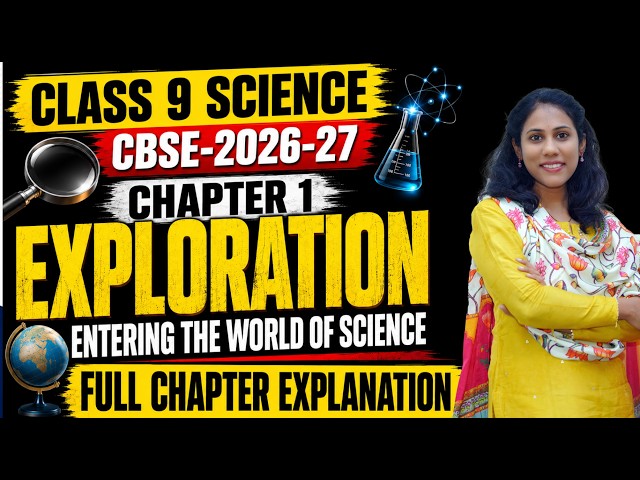 Exploration Class 9 Science CBSE | Full Chapter Explained | 2026-27 New syllabus CBSE