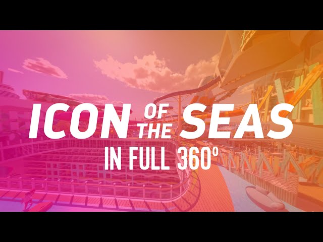 Icon of the Seas | 360º Tour in 4K