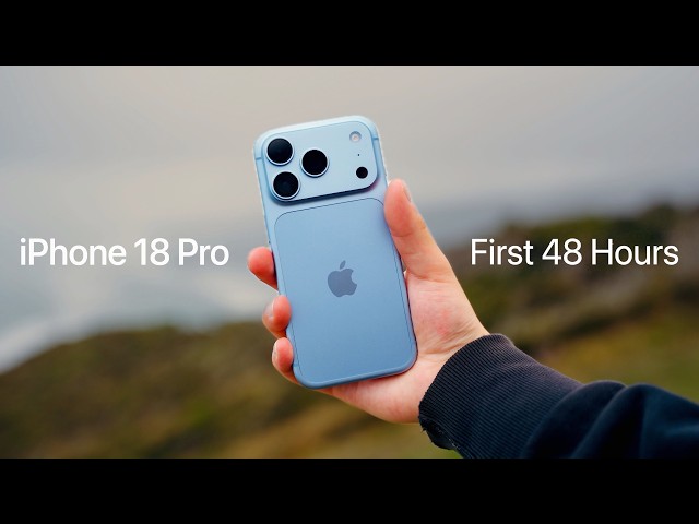iPhone 18 Pro - First 48 Hours!