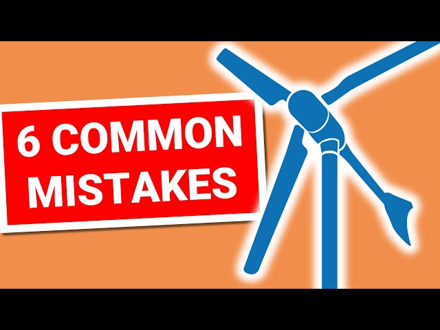 Small Wind Turbine: Success or Failure? Do not make those Mistakes