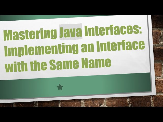 Mastering Java Interfaces: Implementing an Interface with the Same Name