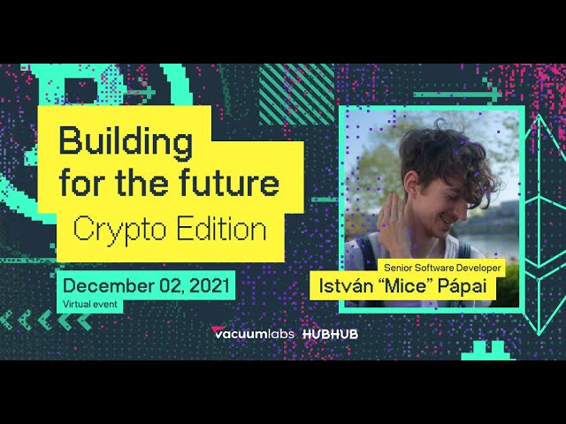 Building for the future - Crypto Edition - István "Mice" Pápai
