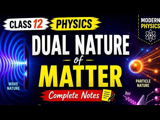 Dual nature of matter notes class 12th physics