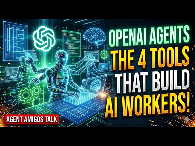 OpenAI Agents API: The 4 Tools That Build Real AI Workers | Agent Amigos Talk | AGENT AMIGOS