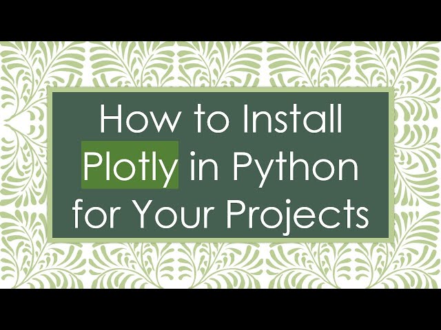 How to Install Plotly in Python for Your Projects
