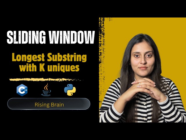 Longest Substring with K Unique Characters | Brute Force + Sliding Window (Python, C++, Java)