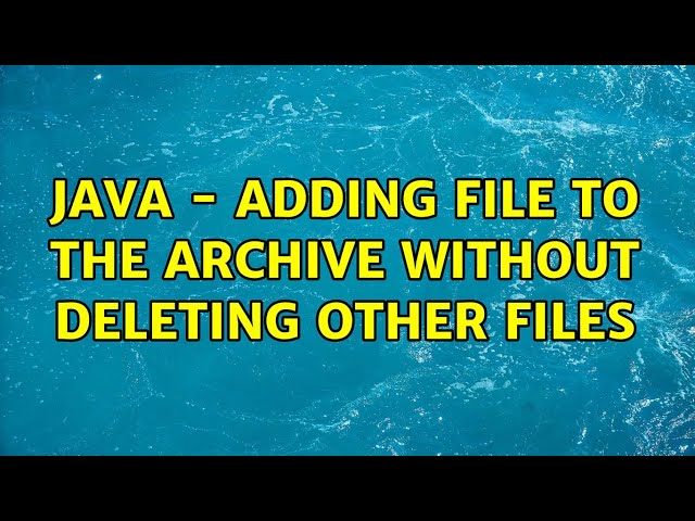 Java - Adding File to the Archive without deleting other files