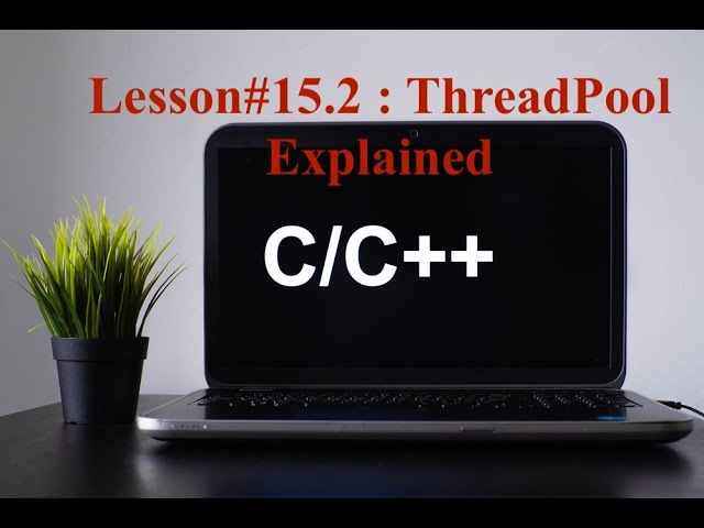 C++ Lesson#15.2 ThreadPool Explained