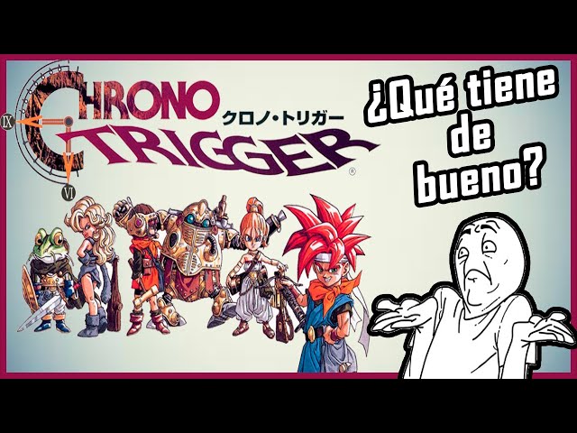 ¿Qué tiene Chrono Trigger de ESPECIAL? | Crítica a Chrono Trigger