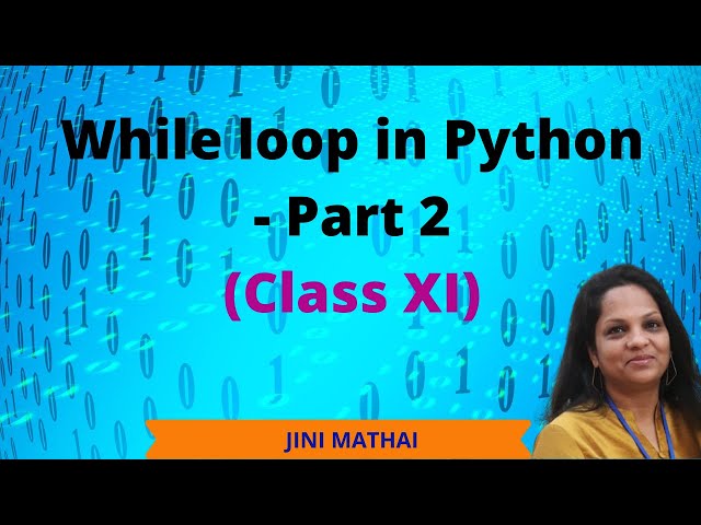 While Loop - Part 2(Class XI)