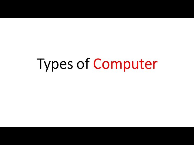 Types of Computer