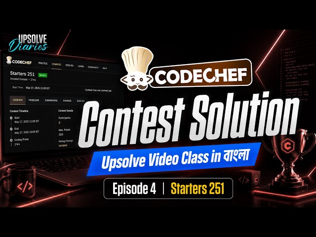 CodeChef Starters 251 Solve Class | CC Upsolve Diaries | Ep-4