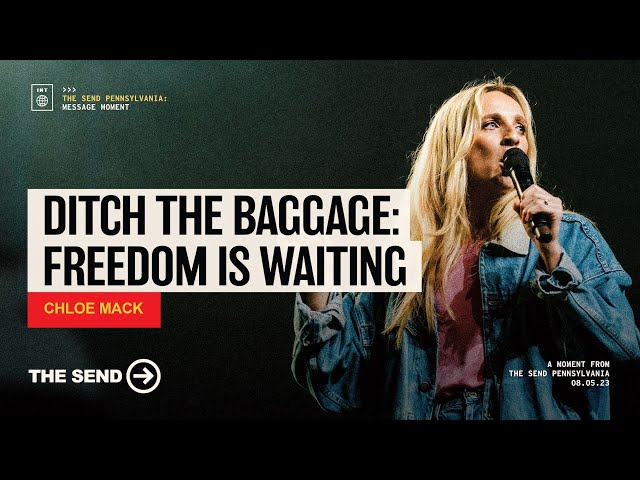 Ditch the Baggage: Freedom is Waiting - Chloe Mack at The Send PA.