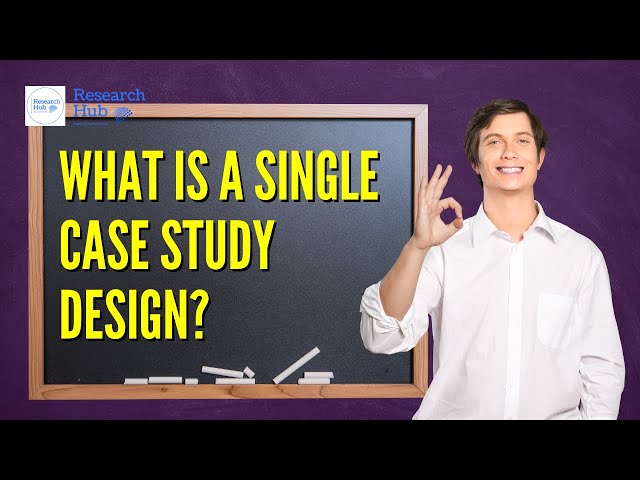 What is a Single Case Study Design?   -  Free Course on Thesis Proposal Writing (See Links Below)