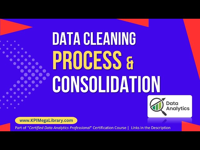 Data Cleaning Process and Consolidation