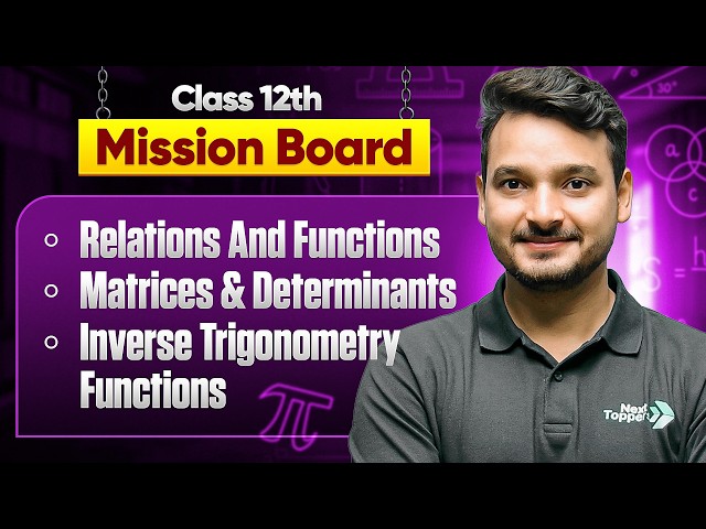 Class 12 Relations & Functions, Inverse Trigonometry Functions, Matrices and Determinants One Shot