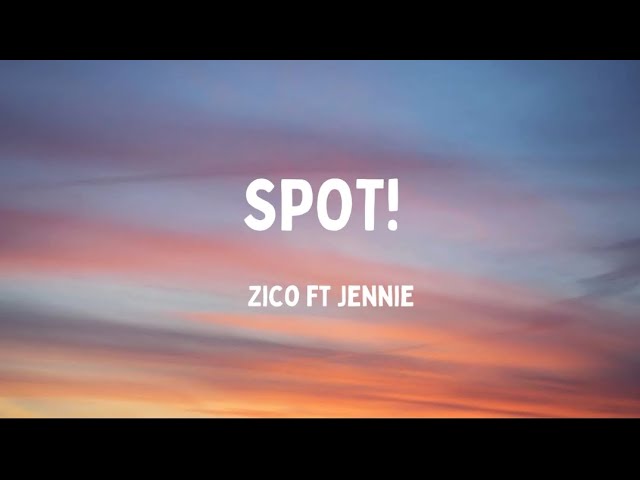 ZICO (지코) ‘SPOT! (feat. JENNIE)’ (Lyrics)