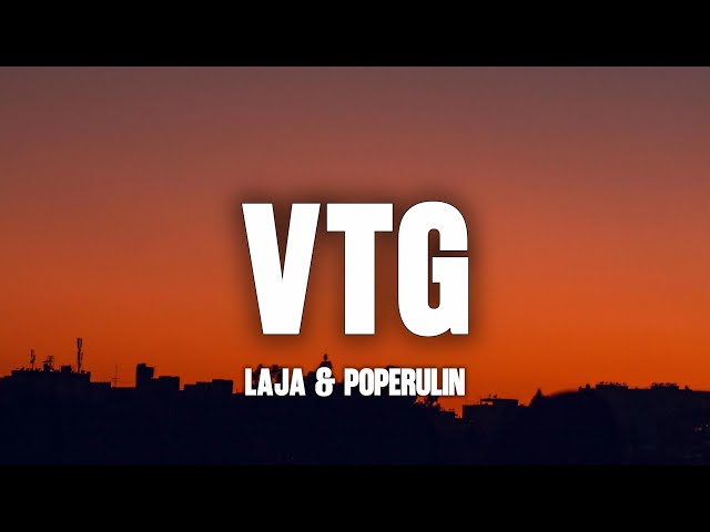 POPERULIN & LAJA - VTG (Letra)