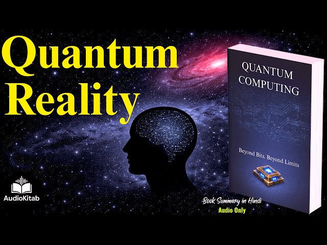 Quantum Computing Explained: From Classical Logic to Qubits | Complete Guide by Audiokitab