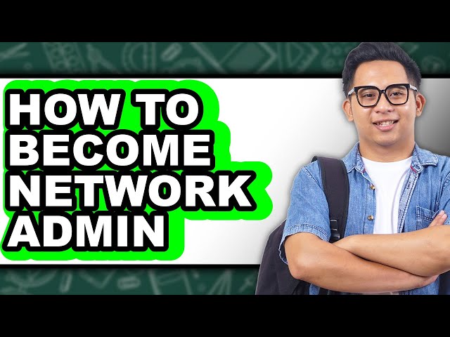 How to Become a Network Admin - Easy Guide