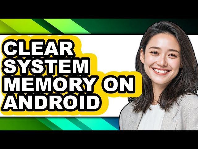 How to Clear System Memory on Android (full Guide)
