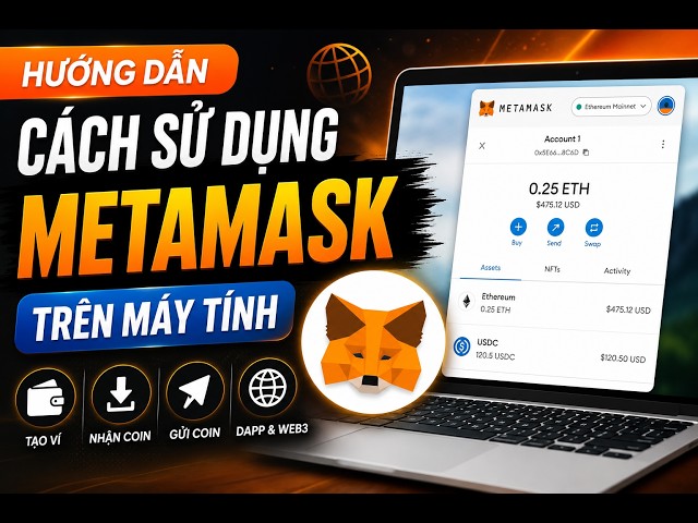 Cách Sử Dụng Ví MetaMask Trên Máy Tính