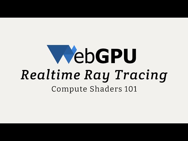 WebGPU Realtime Ray Tracing: Compute Shaders 101