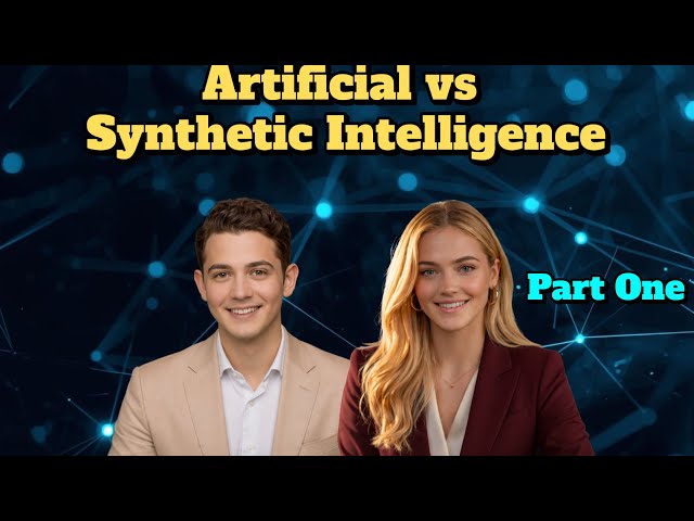 Synthetic Vs Artificial Intelligence - What's The Difference? Part One