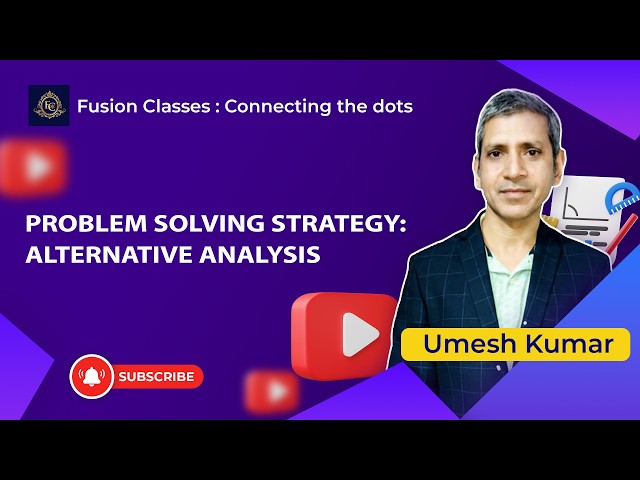 Problem Solving Strategy: Alternative Analysis