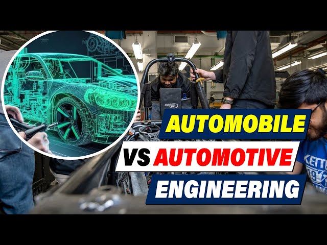 Automobile vs. Automotive Engineering: What's the Difference?